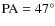$\rm PA=47^\circ$