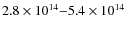 $2.8\times 10^{14}{-}5.4 \times
10^{14}$