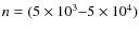 $n=(5\times 10^3{-}5\times 10^4)$