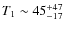 $T_1\sim
45^{+47}_{-17}$