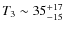 $T_3\sim 35^{+17}_{-15}$