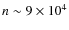 $n\sim 9\times 10^4$