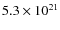 $5.3\times 10^{21}$