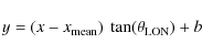 \begin{displaymath}y=(x-x_{\rm mean})~\tan(\theta_{\rm LON})+b
\end{displaymath}
