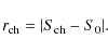 \begin{displaymath}r_{\rm ch}=\vert S_{\rm ch}-S_0\vert.
\end{displaymath}