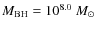 $M_{\rm BH}=10^{8.0}~M_\odot$