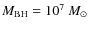 $M_{\rm BH}=10^7~M_\odot$