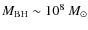 $M_{\rm BH}\sim10^8~M_\odot$