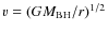 $v= (GM_{\rm BH}/r)^{1/2}$