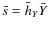 $\bar{s}=\bar{h}_Y\bar{Y}$