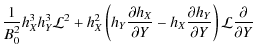 $\displaystyle \frac{1}{B_0^2}h_X^3h_Y^3\mathcal{L}^2+h_X^2\left(h_Y\frac{\parti...
...h_X\frac{\partial h_Y}{\partial Y}\right)\mathcal{L}\frac{\partial}{\partial Y}$
