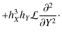 $\displaystyle +h_X^3h_Y\mathcal{L}\frac{\partial^2}{\partial Y^2}\cdot$
