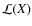 $\mathcal{L}(X)$
