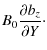 $\displaystyle B_0\frac{\partial b_z}{\partial Y}\cdot$