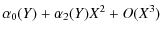 $\displaystyle \alpha_0(Y)+\alpha_2(Y)X^2+O(X^3)$