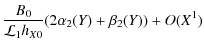$\displaystyle \frac{B_0}{\mathcal{L}_1h_{X0}}(2\alpha_2(Y)+\beta_2(Y))+O(X^1)$