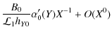 $\displaystyle \frac{B_0}{\mathcal{L}_1h_{Y0}}\alpha_0^\prime(Y) X^{-1}+O(X^0)$