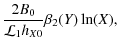 $\displaystyle \frac{2B_0}{\mathcal{L}_1h_{X0}}\beta_2(Y)\ln(X),$