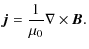 $\displaystyle \vec{j}=\frac{1}{\mu_0}{\bf\nabla}\times\vec{B}.$