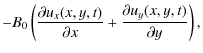 $\displaystyle -B_0\left(\frac{\partial u_x(x,y,t)}{\partial x}+\frac{\partial u_y(x,y,t)}{\partial y}\right),$