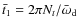 $\bar{t}_1={2\pi N_t}/{\bar{\omega}_{\rm d}}$