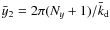 $\bar{y}_2={2\pi(N_y+1)}/{\bar{k}_{\rm d}}$