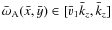 $\bar{\omega}_{\rm A}(\bar{x},\bar{y})\in[\bar{v}_1\bar{k}_z,\bar{k}_z]$