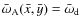 $\bar{\omega}_{\rm A}(\bar{x},\bar{y})=\bar{\omega}_{\rm d}$