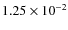 $1.25
\times 10^{-2}$