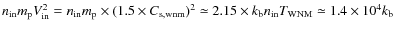 $ n_{\rm in} m_{\rm p} V_{\rm in}^2 = n_{\rm in} m_{\rm p} \times (1.5 \times C_...
...q 2.15 \times k_{\rm b} n_{\rm in} T_{\rm WNM} \simeq 1.4 \times 10^4 k_{\rm b}$