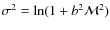 $\sigma^2 = \ln(1+b^2 {\cal M}^2 )$