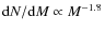 ${\rm d}N/{\rm d}M \propto M^{-1.8}$