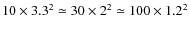 $10 \times 3.3 ^2 \simeq 30 \times 2^2 \simeq 100 \times 1.2^2$