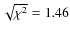 $\sqrt{\chi^2}=1.46$