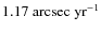 $1.17~{\rm arcsec~yr^{-1}}$