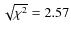 $\sqrt{\chi^2}=2.57$