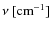 $\nu\ [{\rm cm}^{\rm -1}]$