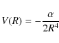 \begin{displaymath}V(R)=-\frac{\alpha}{2R^4}
\end{displaymath}
