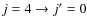 $j=4 \rightarrow j'=0$