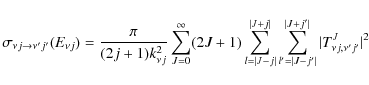 \begin{displaymath}\sigma_{\nu j \rightarrow \nu' j'}(E_{\nu j})=\frac{\pi}{(2j+...
... J-j'\vert}^{\vert J+j'\vert}\vert T_{\nu j, \nu' j'}^J\vert^2
\end{displaymath}