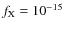 $f_{\rm X}=10^{-15}$