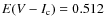 $E(V-I_{\rm c}) = 0.512$