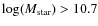 $\log(M_{\rm star})>10.7$