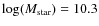$\log(M_{\rm star})=10.3$
