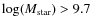 $\log(M_{\rm star})>9.7$