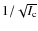 $1/\sqrt{I_{\rm c}}$