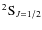 $^2{\rm S}_{J=1/2}$