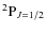 $^2{\rm P}_{J=1/2}$