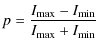 $\displaystyle p = \frac{I_{\max}-I_{\min}}{I_{\max}+I_{\min}}$