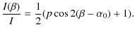 $\displaystyle \frac{I(\beta)}{I} = \frac{1}{2} (p\cos 2(\beta-\alpha_0)+1).$